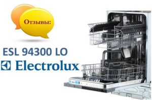 Reviews about the dishwasher Electrolux ESL 94300 LO